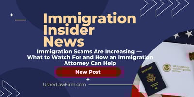 Immigration Scams are Increasing - How an Immigration Attorney Can Help