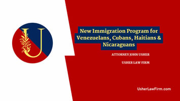 New Immigration Problems for Venezuelans, Cuban, Haitian & Nicaraguans_usher law firm